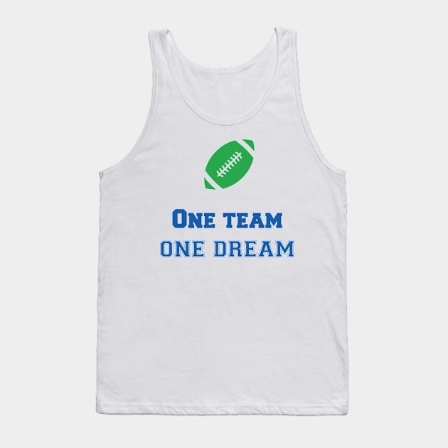 Team Quote One Team one Dream Football Tank Top by AntiAntiFlorian